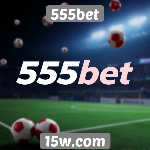 Opções de apostas disponíveis no 555bet